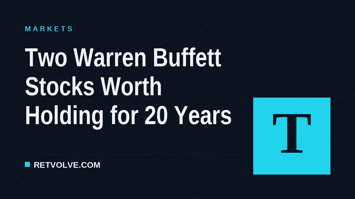 Two Warren Buffett Stocks Worth Holding for 20 Years