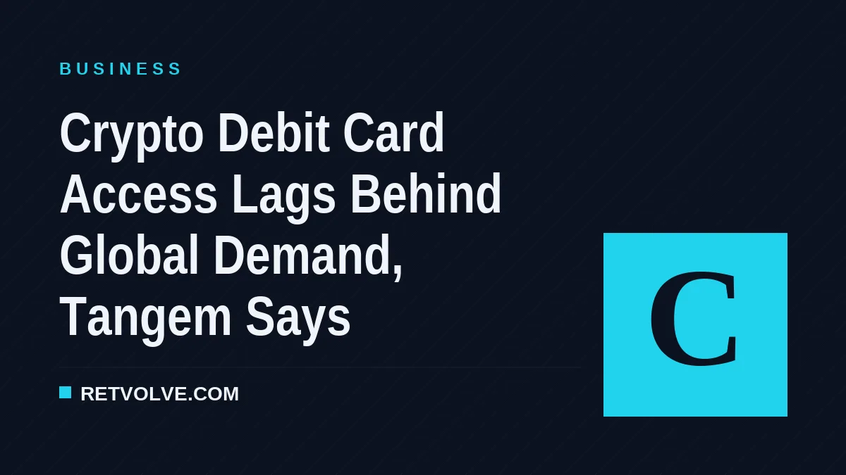 Crypto Debit Card Access Lags Behind Global Demand, Tangem Says