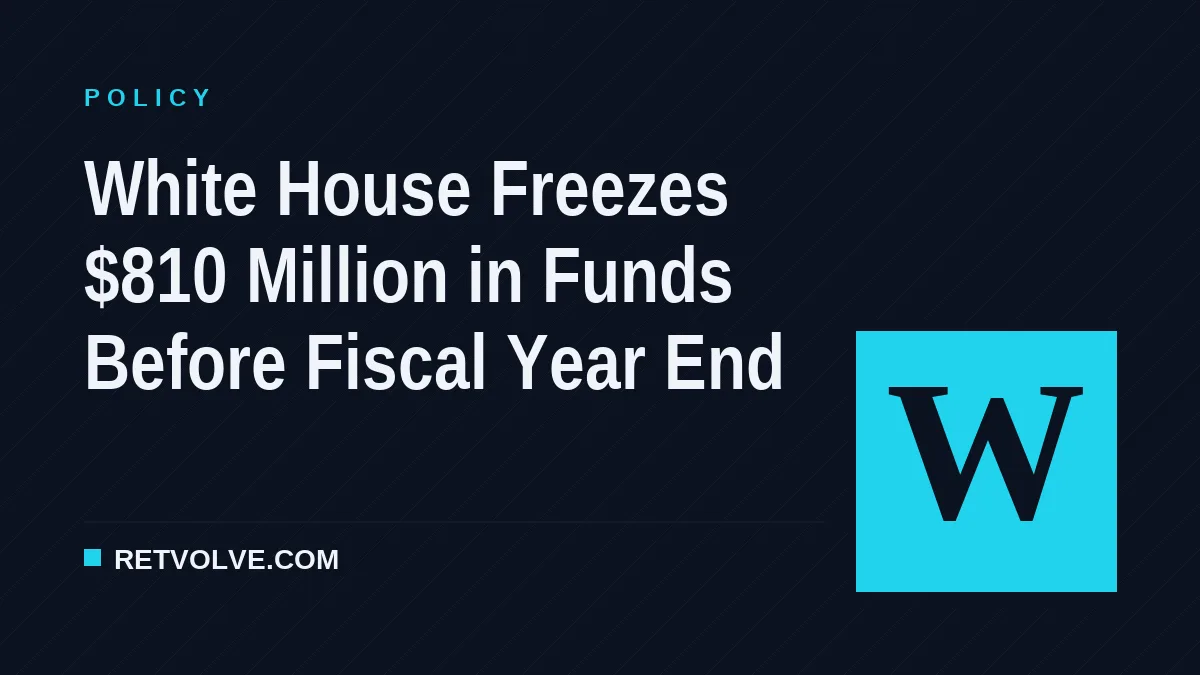 White House Freezes $810 Million in Funds Before Fiscal Year End