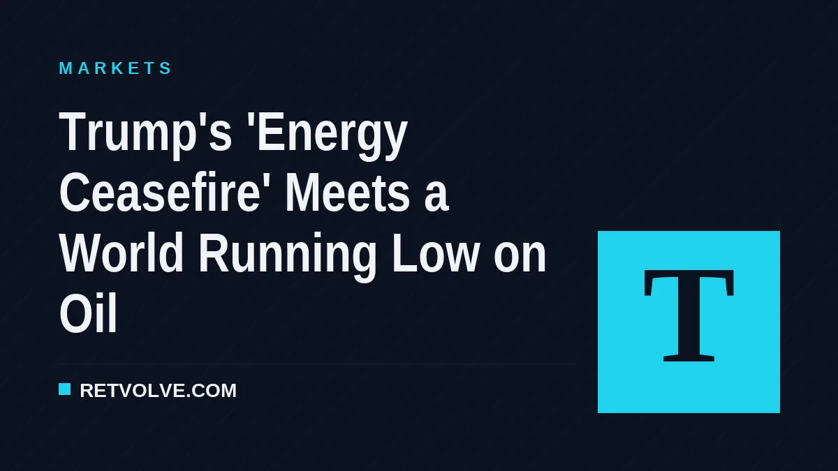 Trump's 'Energy Ceasefire' Meets a World Running Low on Oil