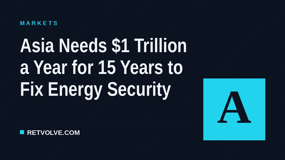 Asia Needs $1 Trillion a Year for 15 Years to Fix Energy Security