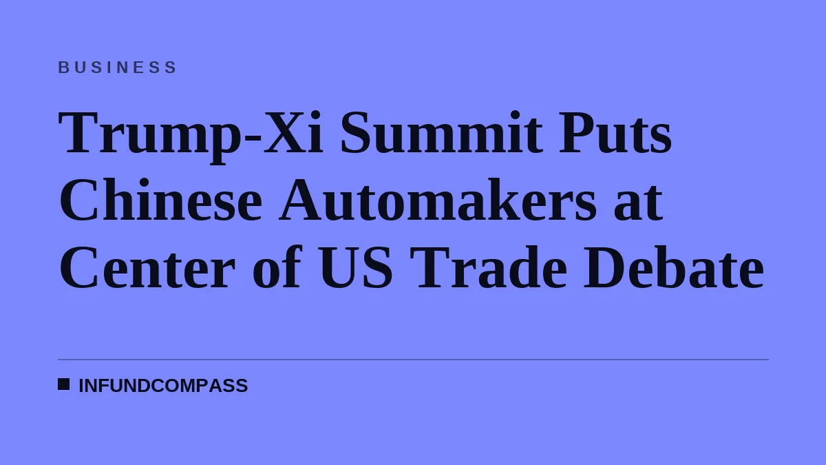 Trump-Xi Summit Puts Chinese Automakers at Center of US Trade Debate