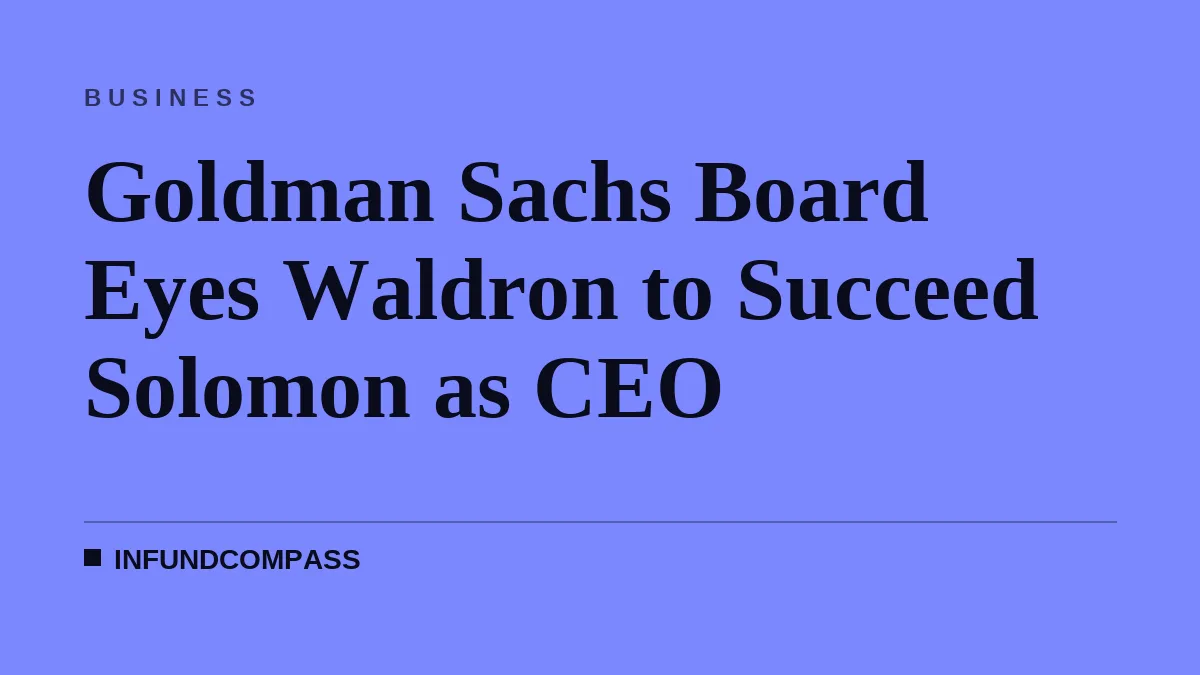 Goldman Sachs Board Eyes Waldron to Succeed Solomon as CEO