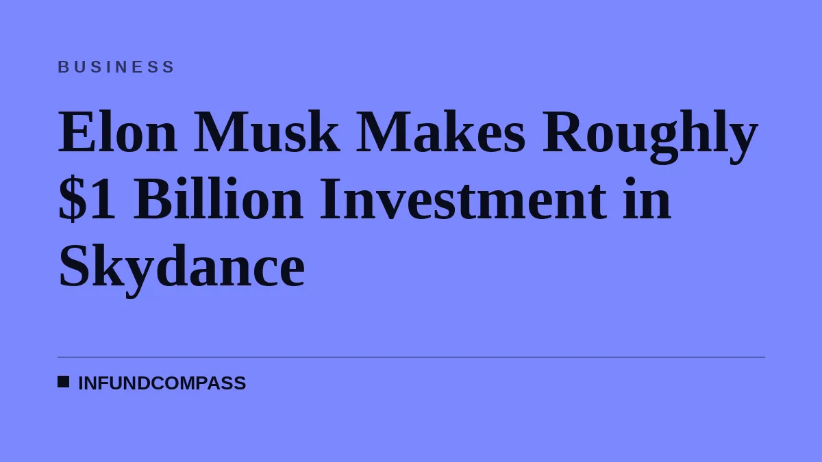 Elon Musk Makes Roughly $1 Billion Investment in Skydance