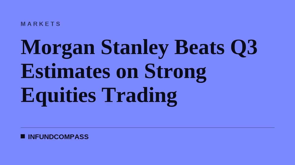 Morgan Stanley Beats Q3 Estimates on Strong Equities Trading