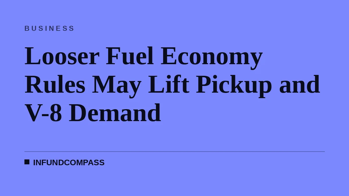 Looser Fuel Economy Rules May Lift Pickup and V-8 Demand