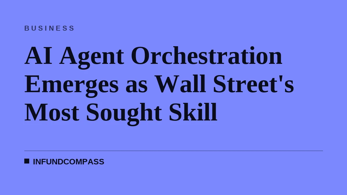 AI Agent Orchestration Emerges as Wall Street's Most Sought Skill