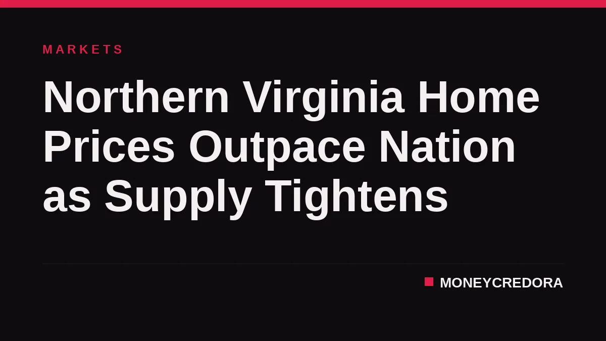 Northern Virginia Home Prices Outpace Nation as Supply Tightens