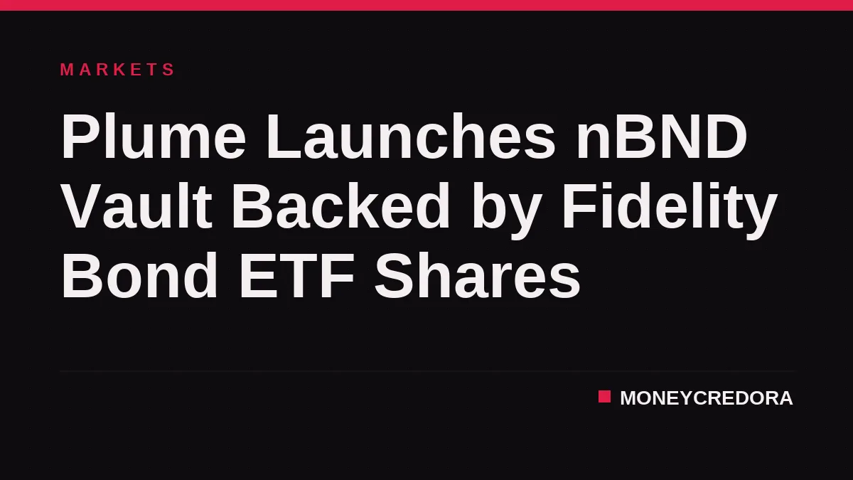Plume Launches nBND Vault Backed by Fidelity Bond ETF Shares