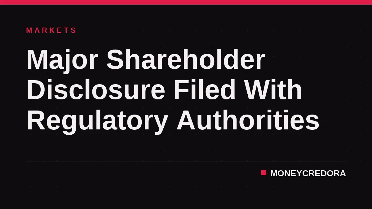 Major Shareholder Disclosure Filed With Regulatory Authorities