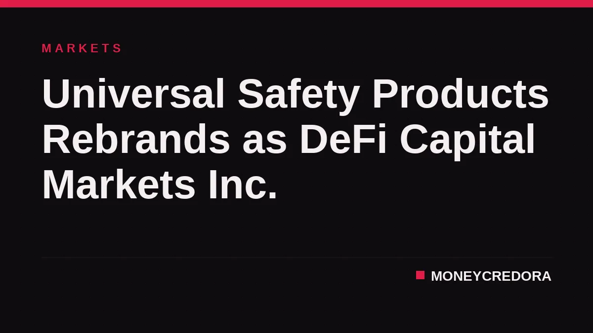 Universal Safety Products Rebrands as DeFi Capital Markets Inc.