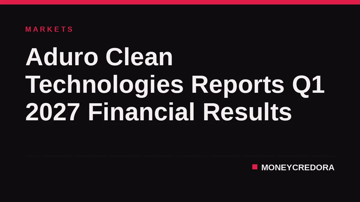 Aduro Clean Technologies Reports Q1 2027 Financial Results