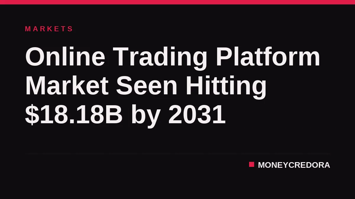 Online Trading Platform Market Seen Hitting $18.18B by 2031