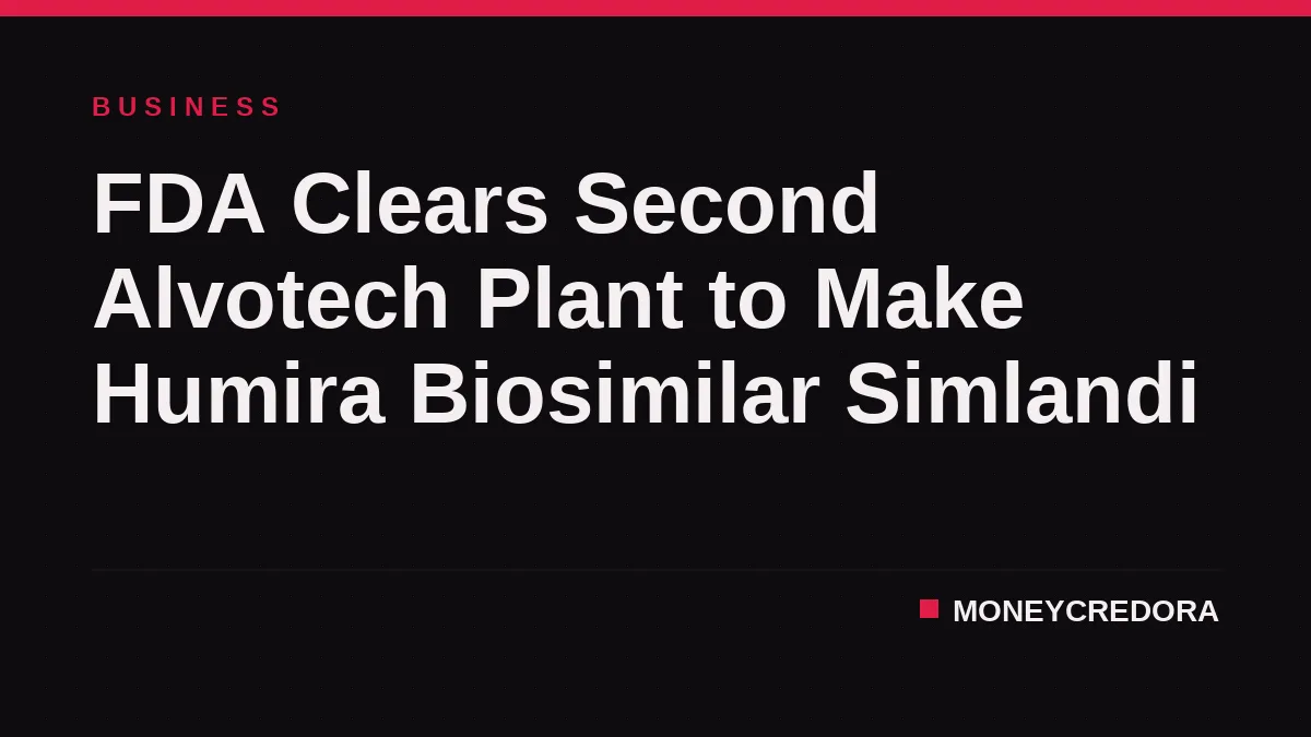 FDA Clears Second Alvotech Plant to Make Humira Biosimilar Simlandi