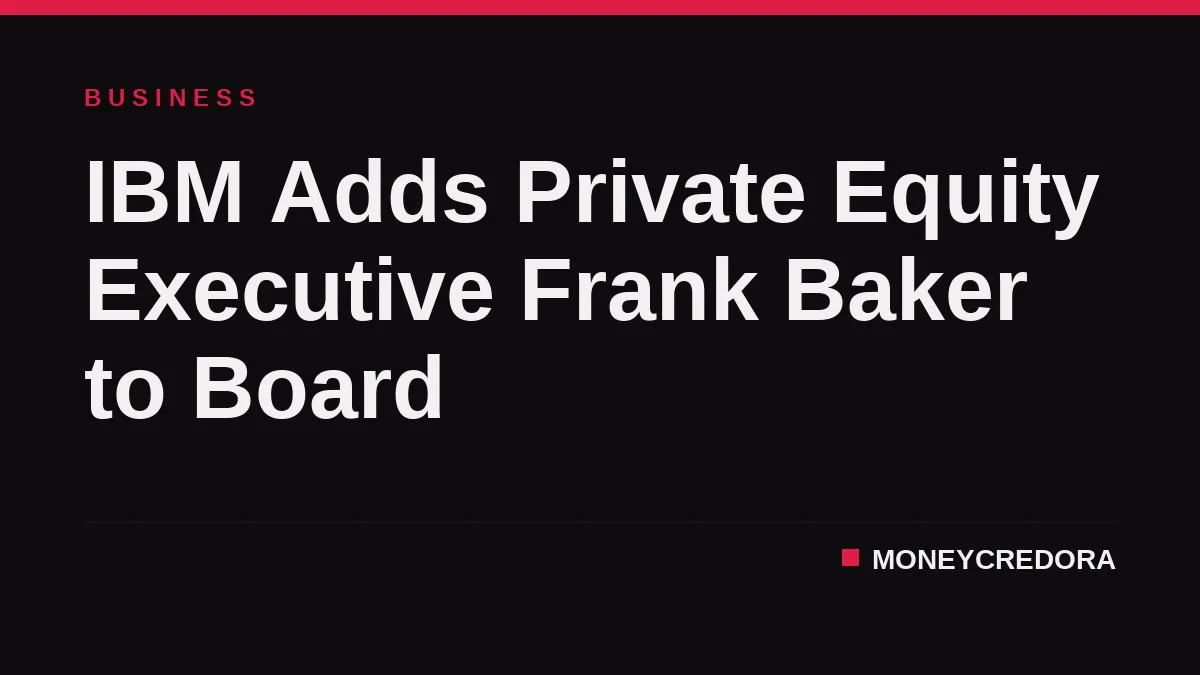 IBM Adds Private Equity Executive Frank Baker to Board