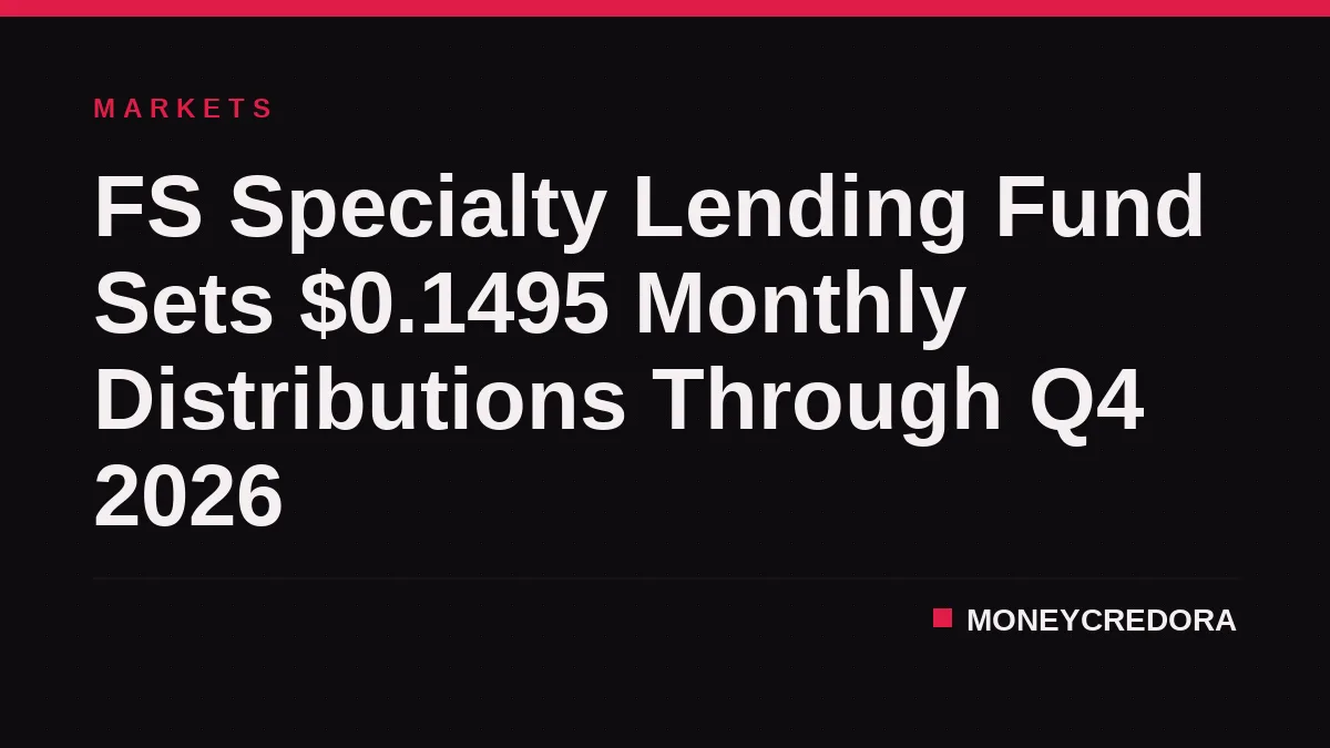 FS Specialty Lending Fund Sets $0.1495 Monthly Distributions Through Q4 2026