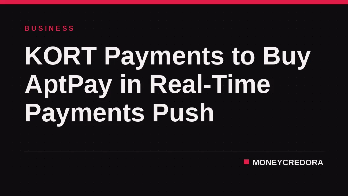 KORT Payments to Buy AptPay in Real-Time Payments Push