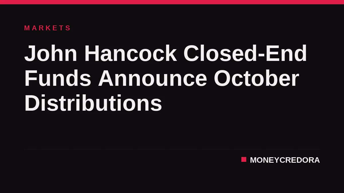 John Hancock Closed-End Funds Announce October Distributions
