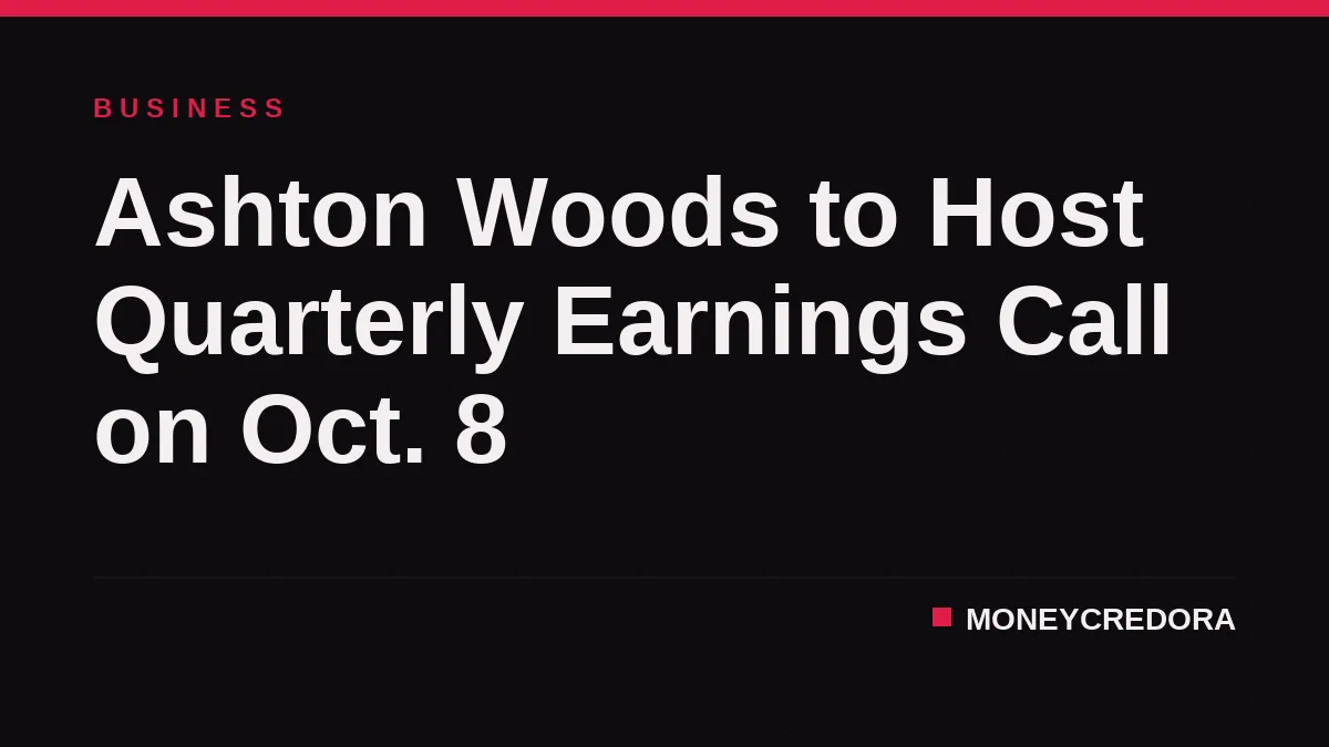 Ashton Woods to Host Quarterly Earnings Call on Oct. 8