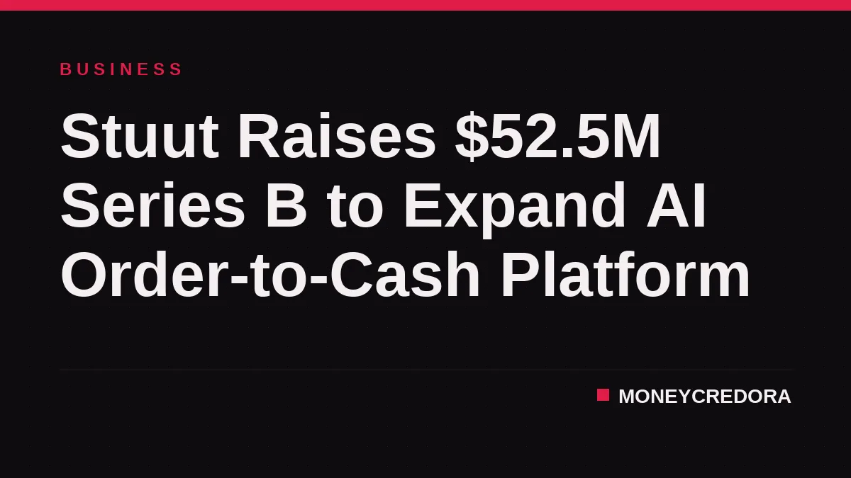 Stuut Raises $52.5M Series B to Expand AI Order-to-Cash Platform