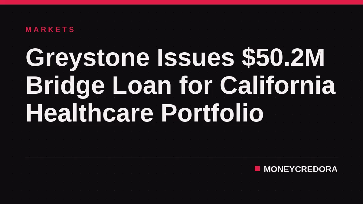 Greystone Issues $50.2M Bridge Loan for California Healthcare Portfolio