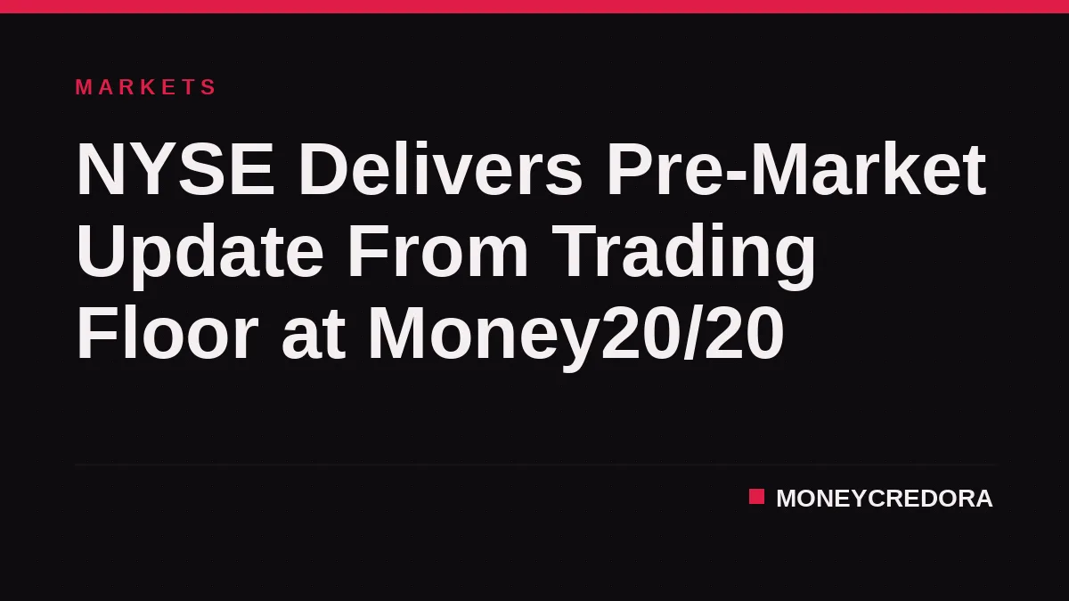 NYSE Delivers Pre-Market Update From Trading Floor at Money20/20