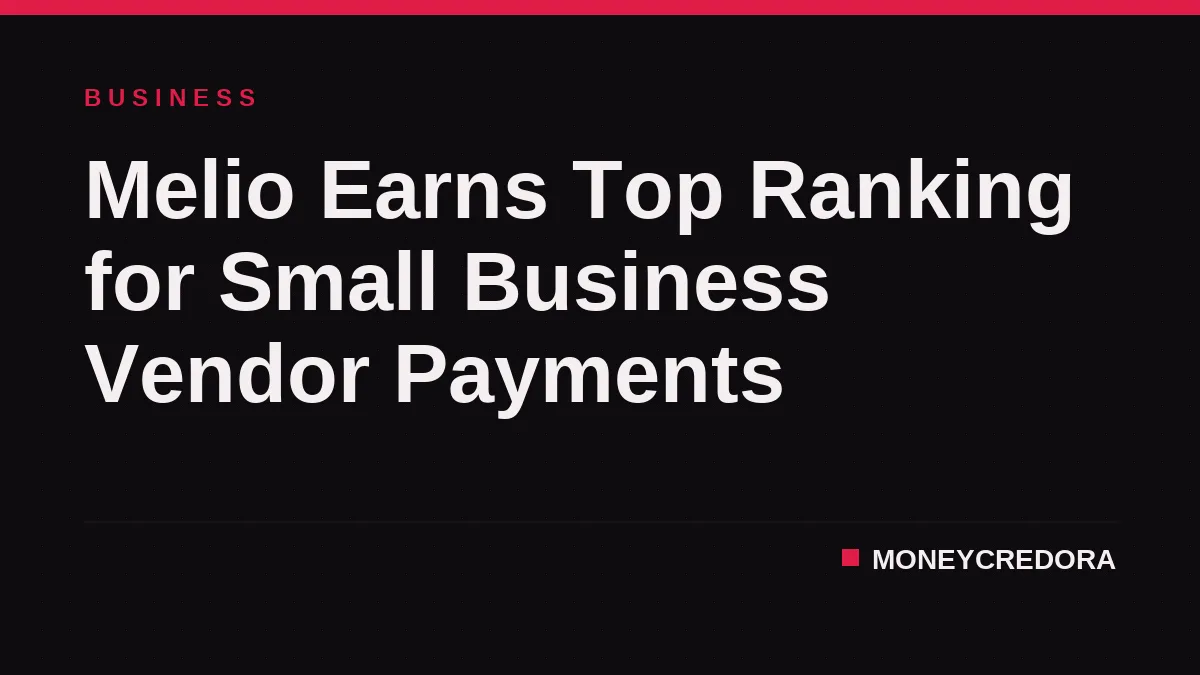 Melio Earns Top Ranking for Small Business Vendor Payments