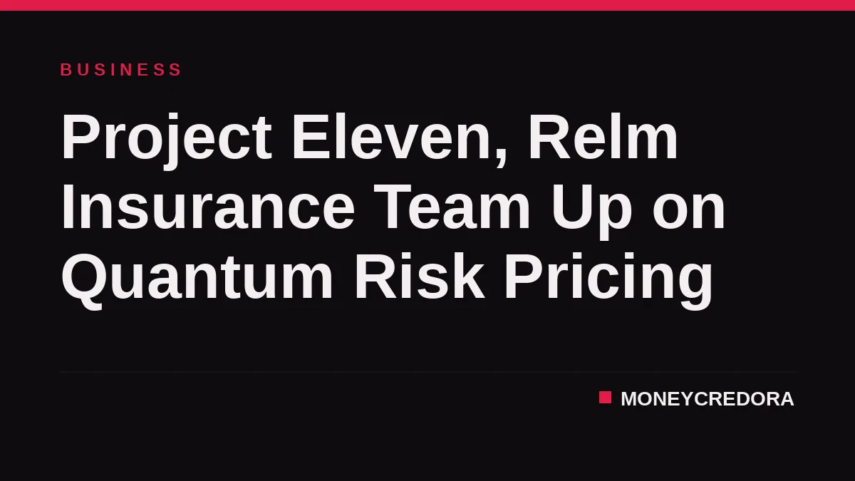 Project Eleven, Relm Insurance Team Up on Quantum Risk Pricing