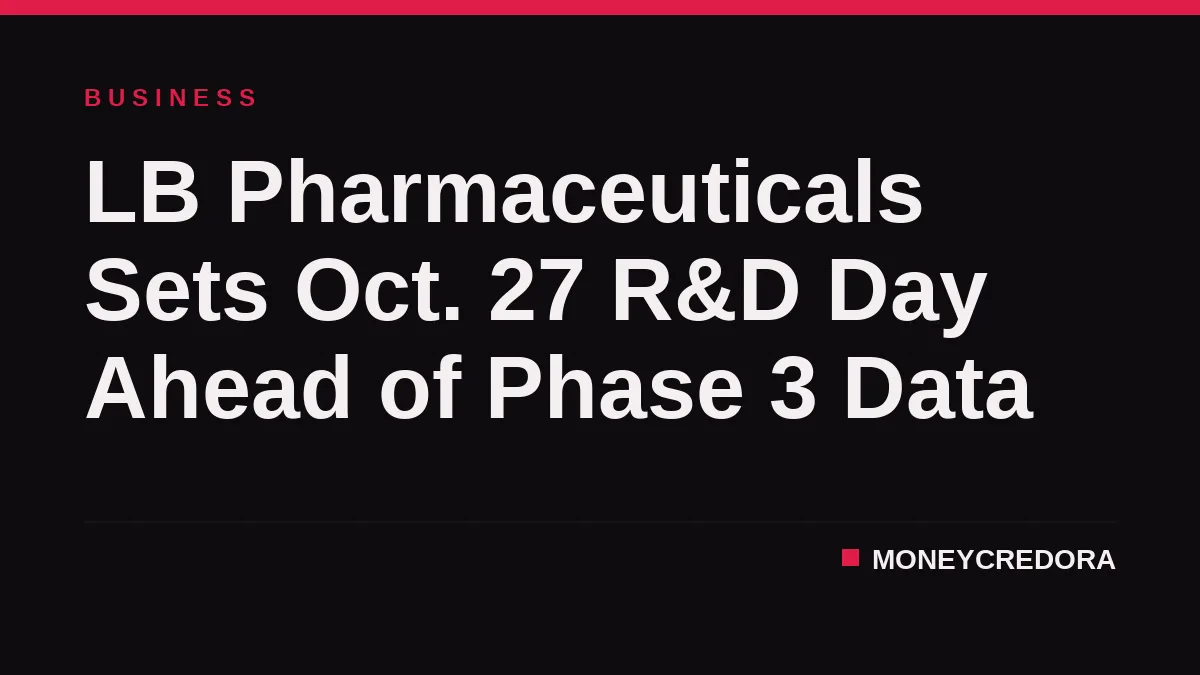 LB Pharmaceuticals Sets Oct. 27 R&D Day Ahead of Phase 3 Data