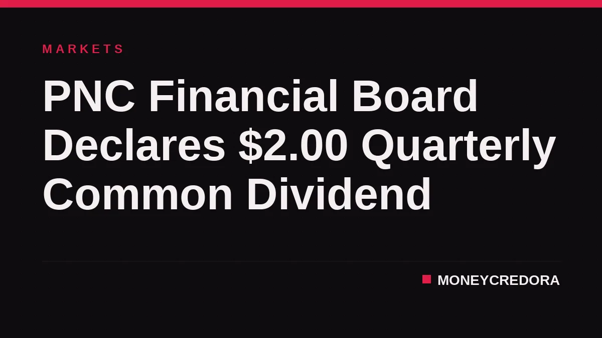 PNC Financial Board Declares $2.00 Quarterly Common Dividend