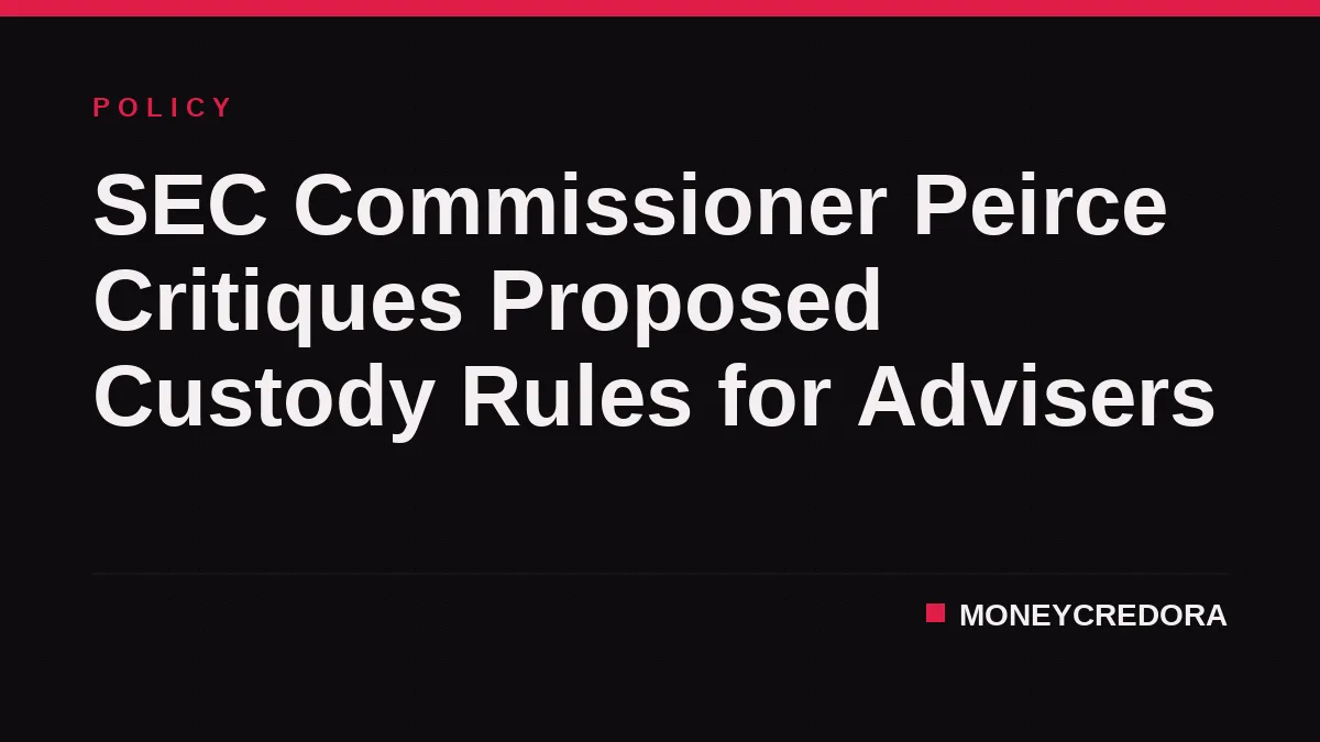SEC Commissioner Peirce Critiques Proposed Custody Rules for Advisers