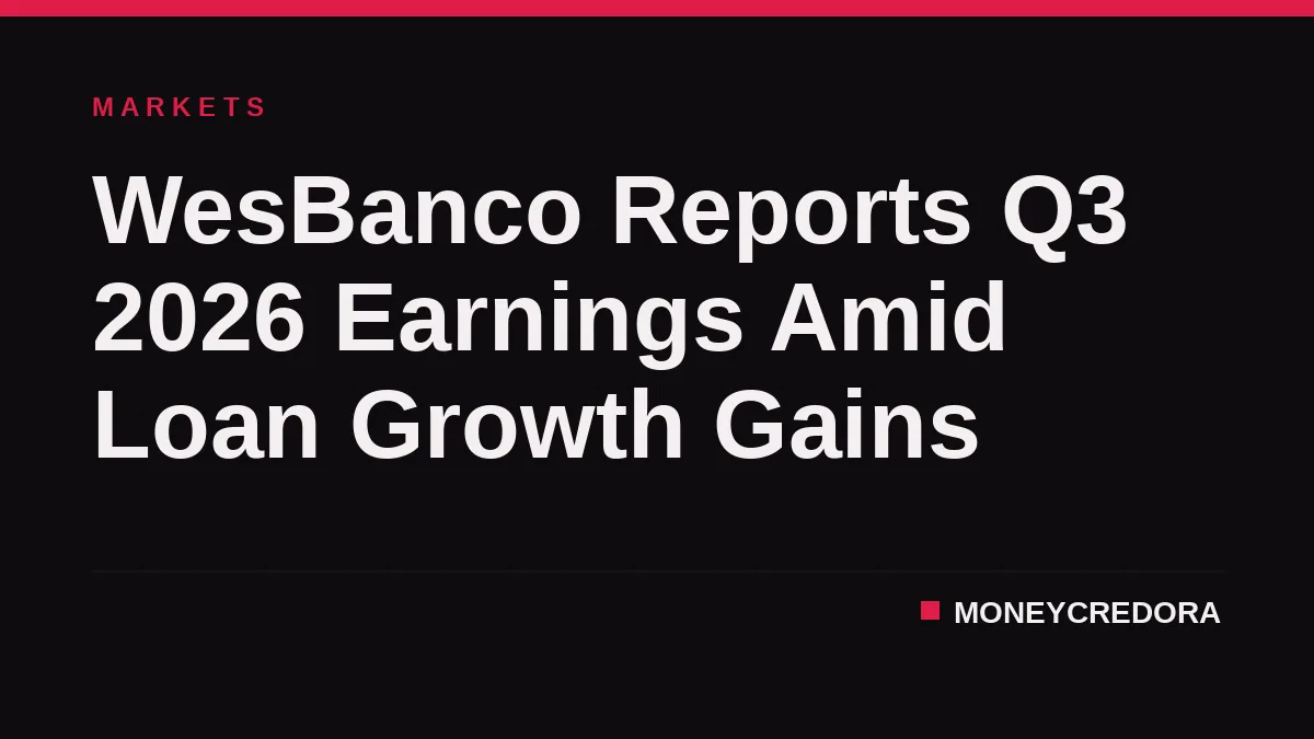 WesBanco Reports Q3 2026 Earnings Amid Loan Growth Gains