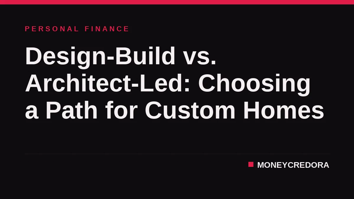 Design-Build vs. Architect-Led: Choosing a Path for Custom Homes