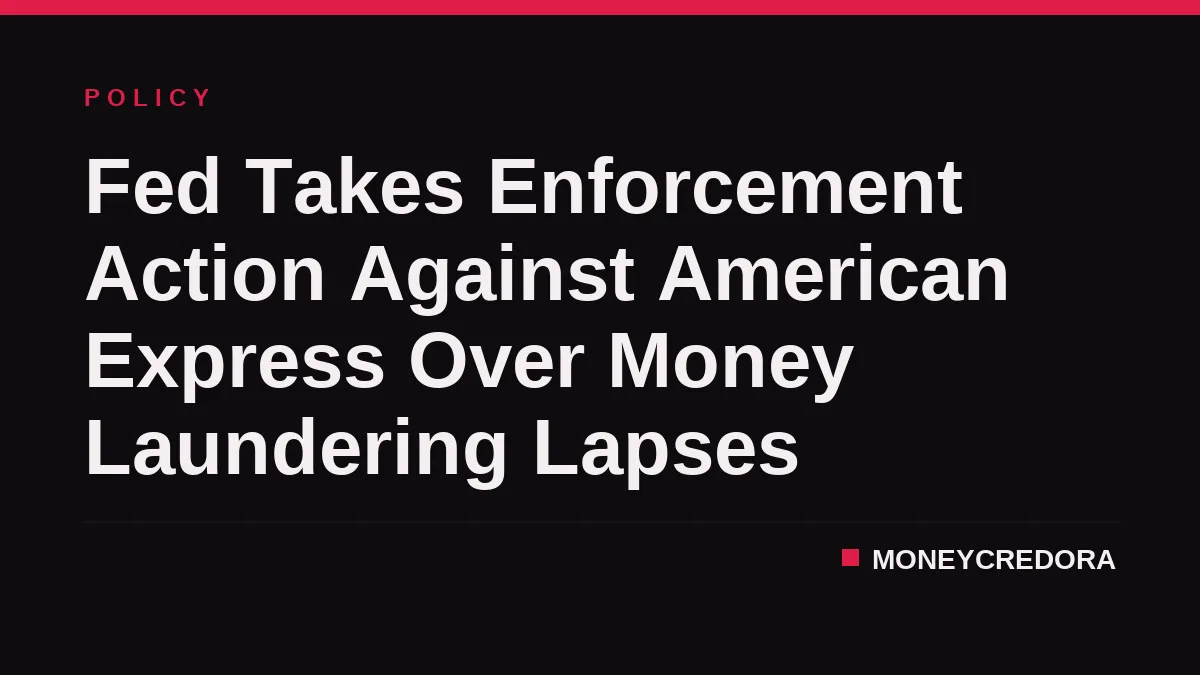 Fed Takes Enforcement Action Against American Express Over Money Laundering Lapses