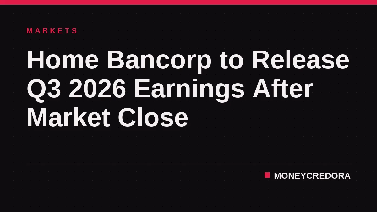 Home Bancorp to Release Q3 2026 Earnings After Market Close