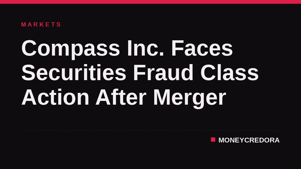Compass Inc. Faces Securities Fraud Class Action After Merger