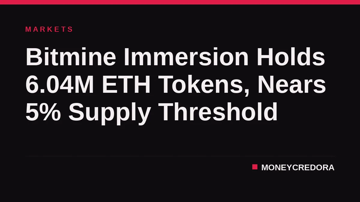 Bitmine Immersion Holds 6.04M ETH Tokens, Nears 5% Supply Threshold
