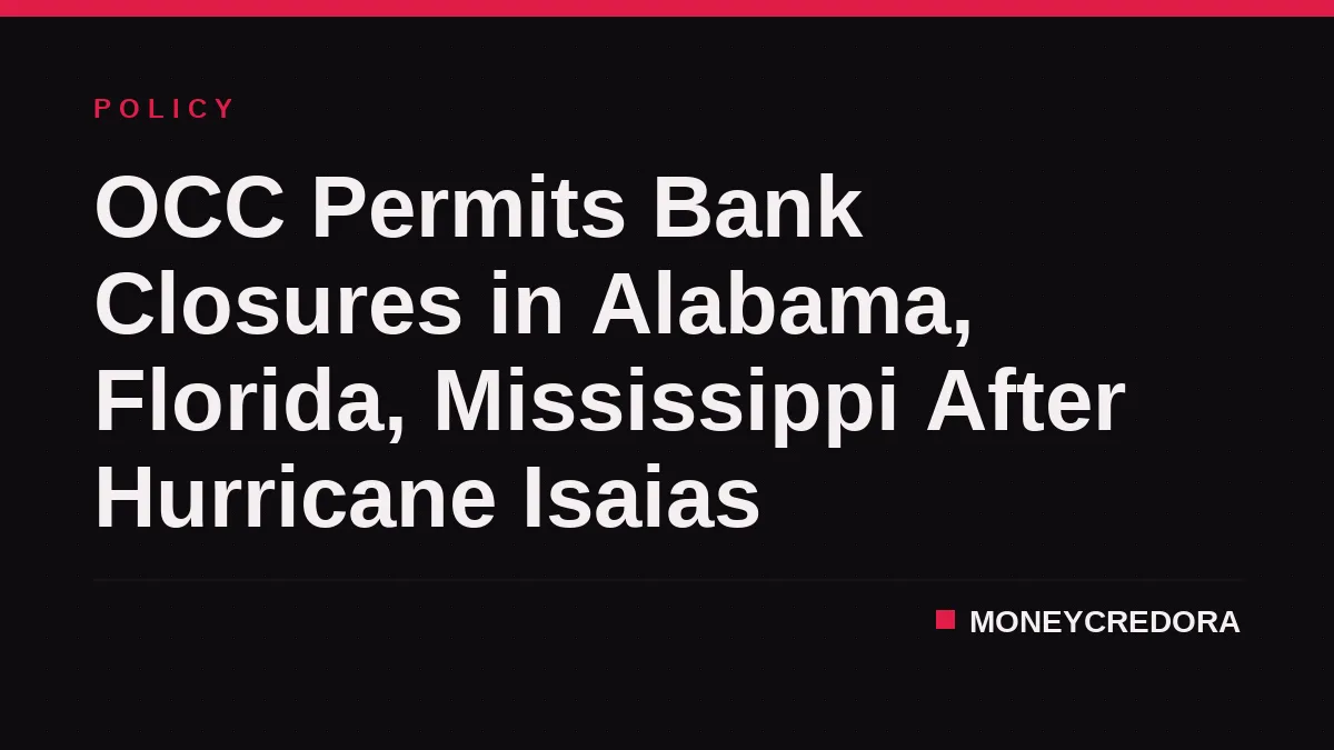 OCC Permits Bank Closures in Alabama, Florida, Mississippi After Hurricane Isaias