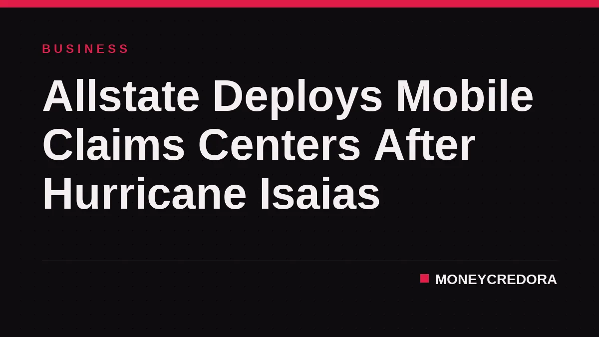 Allstate Deploys Mobile Claims Centers After Hurricane Isaias