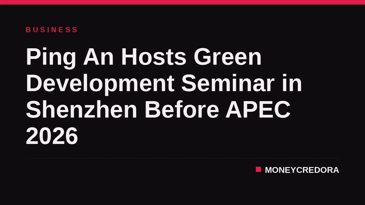 Ping An Hosts Green Development Seminar in Shenzhen Before APEC 2026