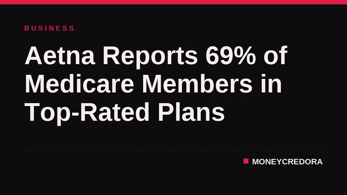 Aetna Reports 69% of Medicare Members in Top-Rated Plans