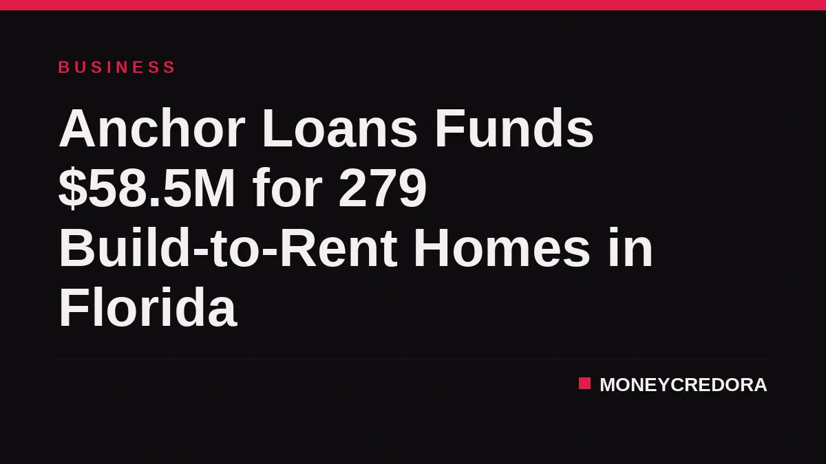 Anchor Loans Funds $58.5M for 279 Build-to-Rent Homes in Florida