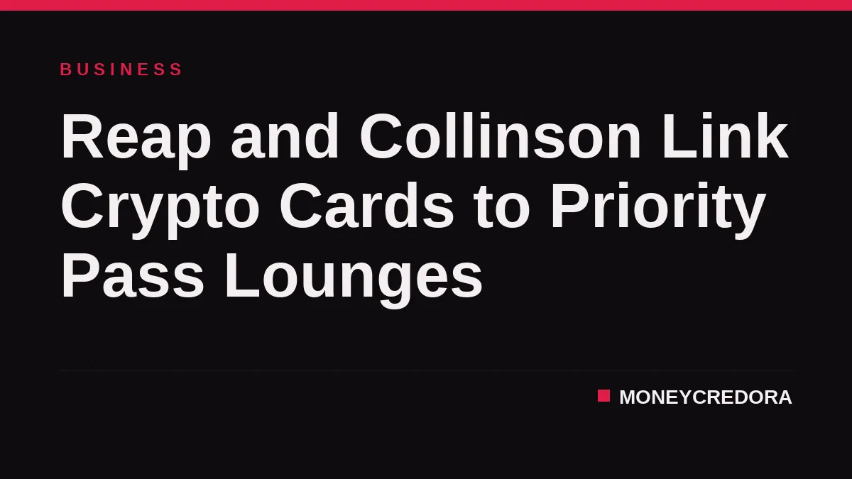 Reap and Collinson Link Crypto Cards to Priority Pass Lounges