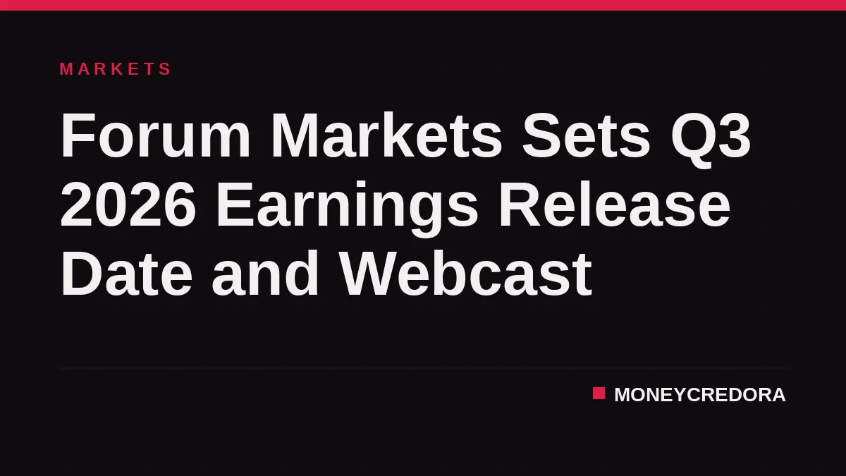 Forum Markets Sets Q3 2026 Earnings Release Date and Webcast