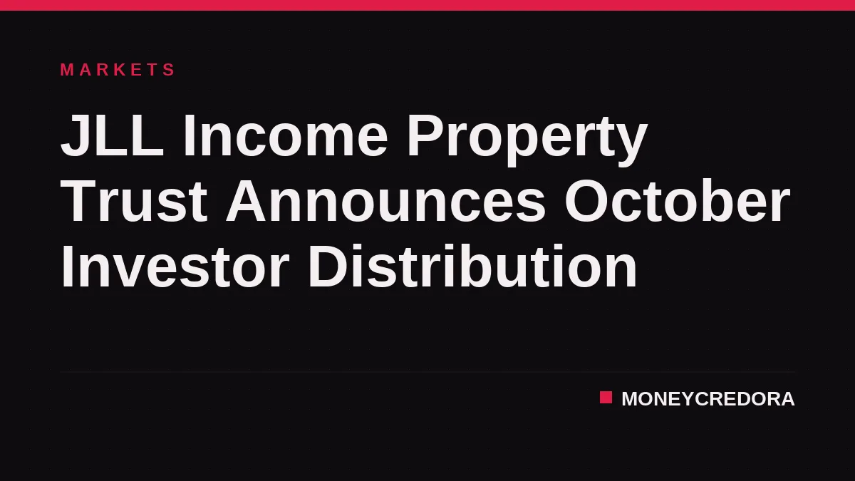 JLL Income Property Trust Announces October Investor Distribution