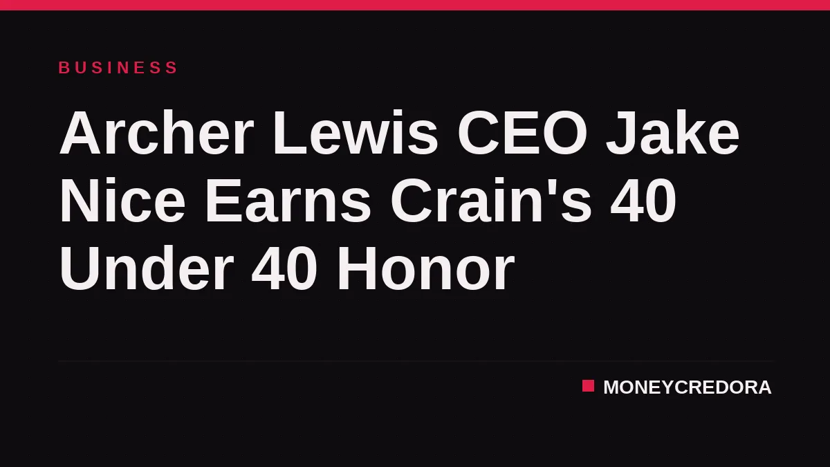Archer Lewis CEO Jake Nice Earns Crain's 40 Under 40 Honor