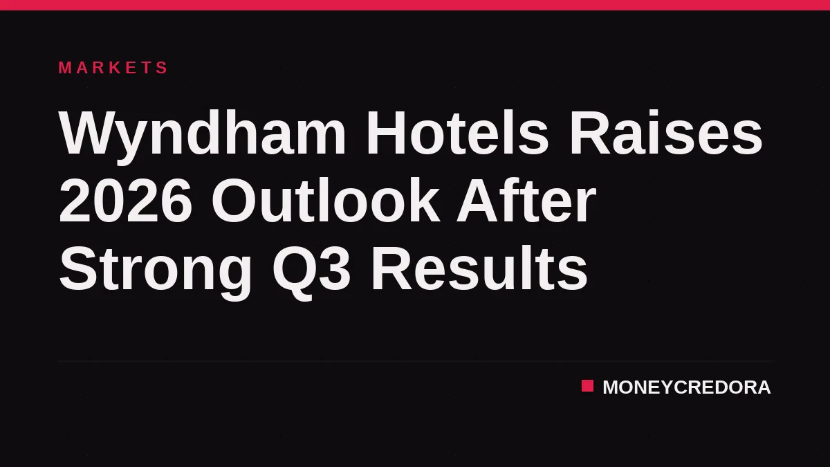 Wyndham Hotels Raises 2026 Outlook After Strong Q3 Results