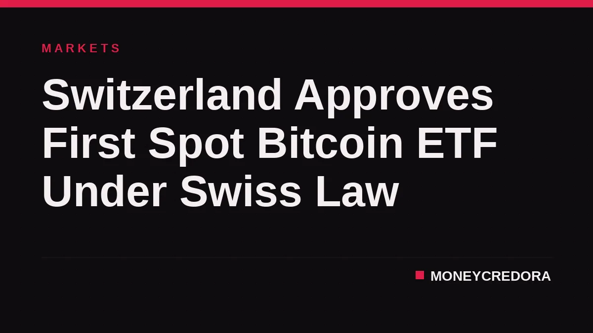 Switzerland Approves First Spot Bitcoin ETF Under Swiss Law