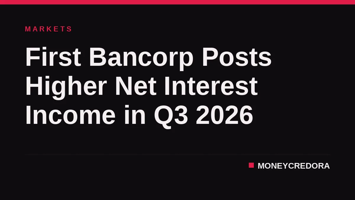First Bancorp Posts Higher Net Interest Income in Q3 2026