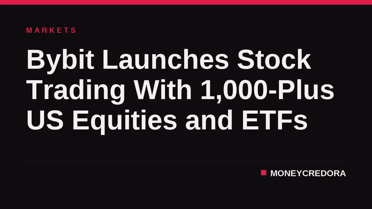 Bybit Launches Stock Trading With 1,000-Plus US Equities and ETFs
